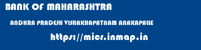 BANK OF MAHARASHTRA  ANDHRA PRADESH VISHAKHAPATNAM ANAKAPALLE   micr code